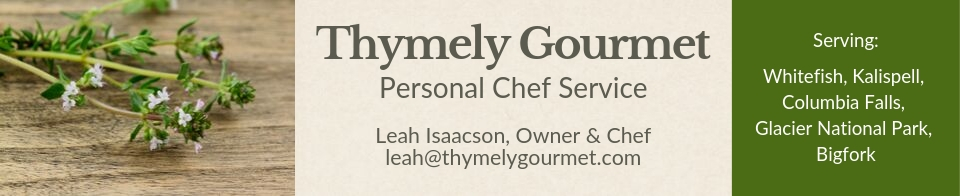 Thymely Gourmet Personal Chef, Whitefish Montana